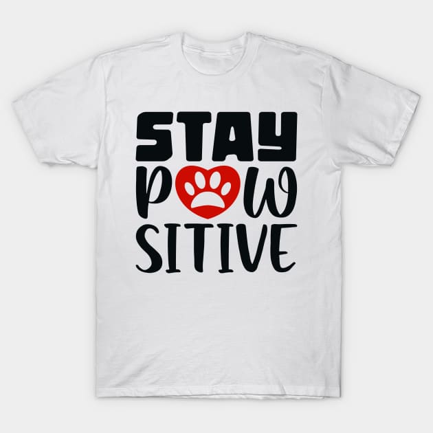 Stay Pawsitive T-Shirt by colorsplash